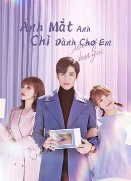 Ánh Mắt Anh Chỉ Dành Cho Em | Nothing But You (2022)