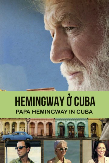 Hemingway ở Cuba | Papa Hemingway In Cuba (2015)