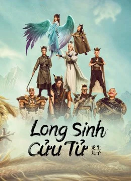 Long Sinh Cửu Tử | THE DRAGON NINE (2022)