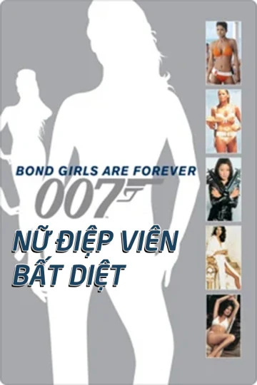 Nữ Điệp Viên Bất Diệt | Bond Girls Are Forever (2012) (2012)