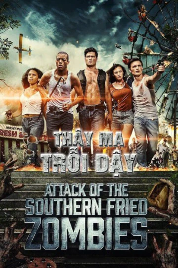 Thây Ma Trỗi Dậy | Attack of the southern fried zombies (2018)